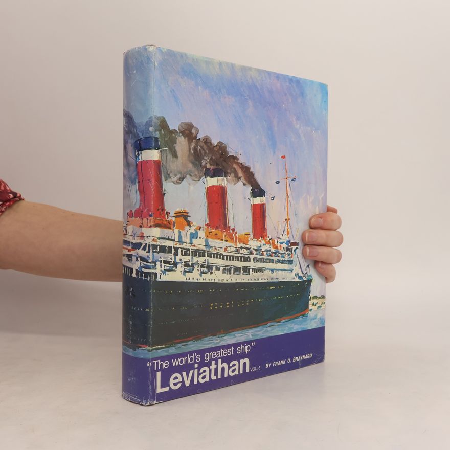 Frank O. Braynard The World's Greatest Ship. The Story of the Leviathan