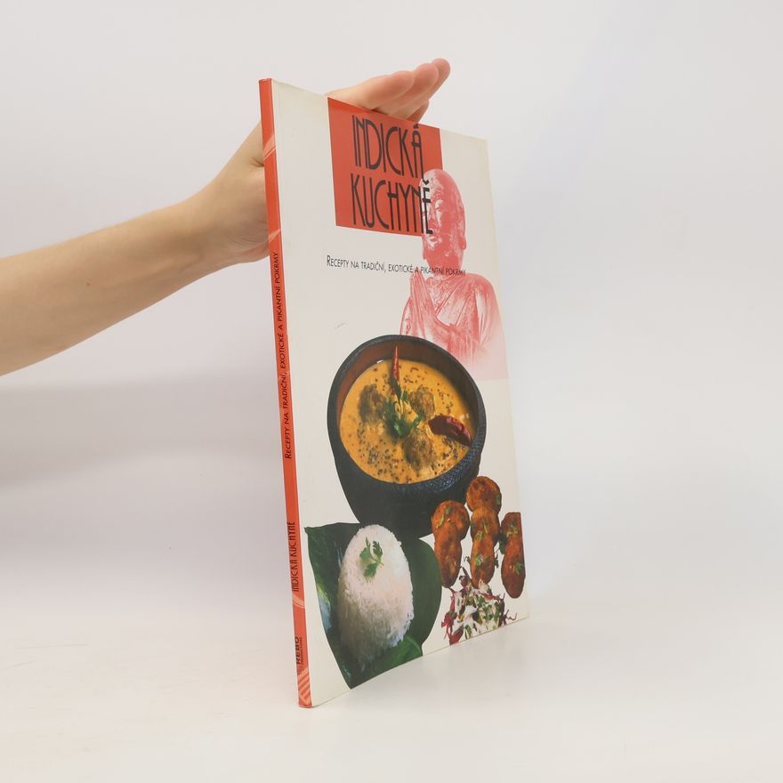 Autorenkollektiv Indická kuchyně. Recepty na tradiční, exotické a pikantní pokrmy