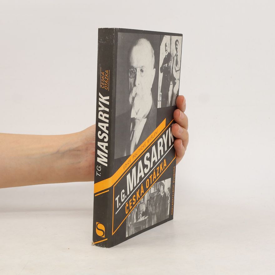 Tomáš Garrigue Masaryk Česká otázka. Naše nynější krize