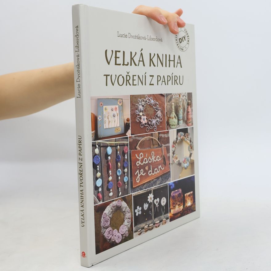 Lucie Dvořáková Velká kniha tvoření z papíru