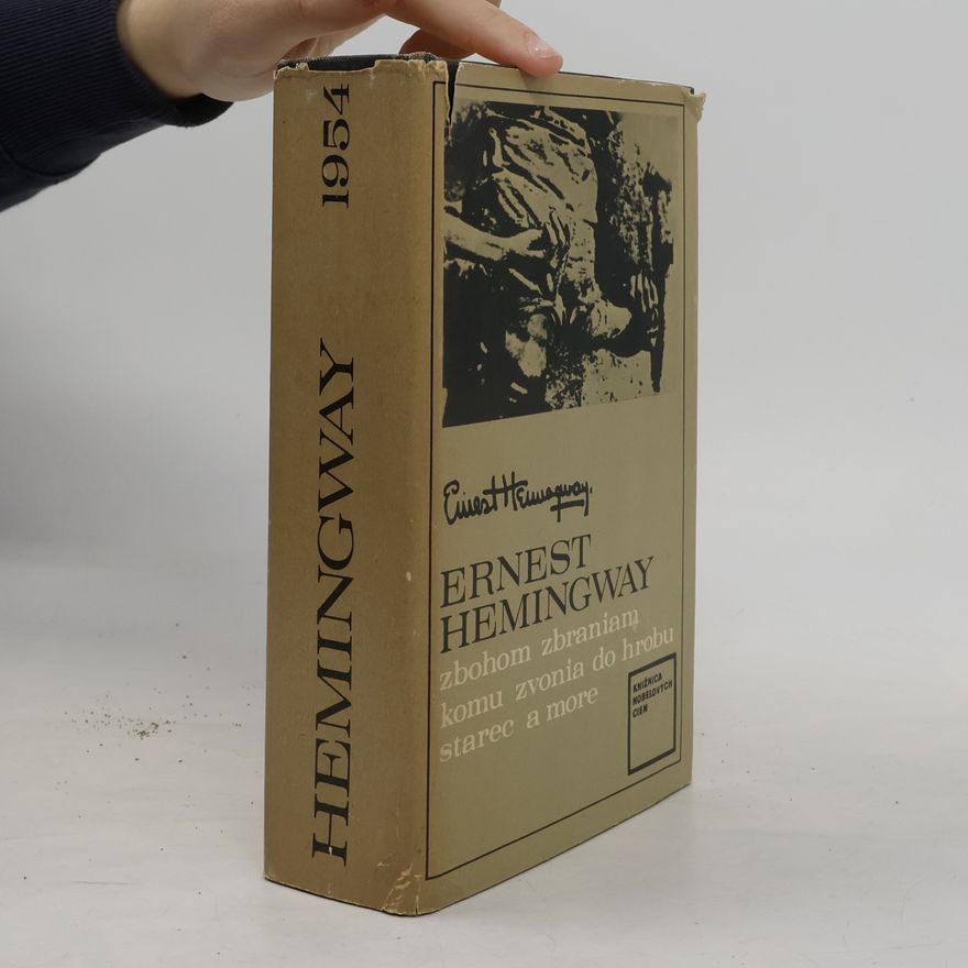 Ernest Hemingway Zbohom zbraniam. Komu zvonia do hrobu. Starec a more