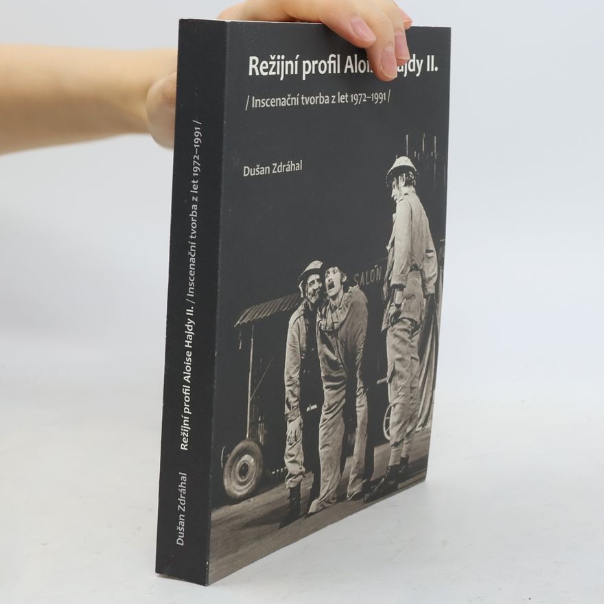 Dušan Zdráhal Režijní profil Aloise Hajdy II. - Inscenační tvorba z let 1972–1991