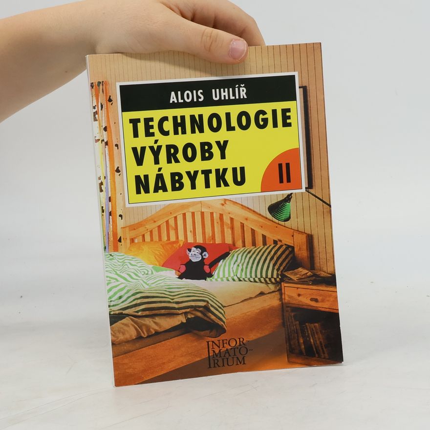 Alois Uhlíř Technologie výroby nábytku “II