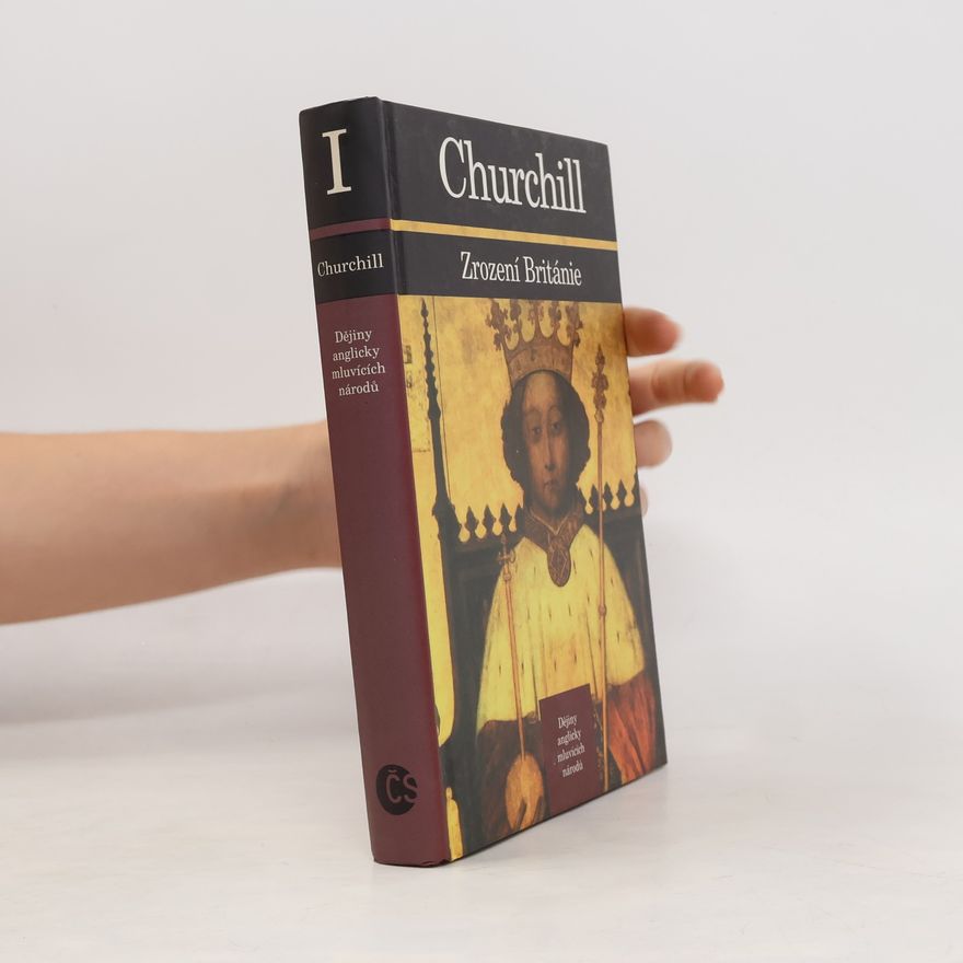 Winston Churchill Dějiny anglicky mluvících národů 1. Zrození Británie