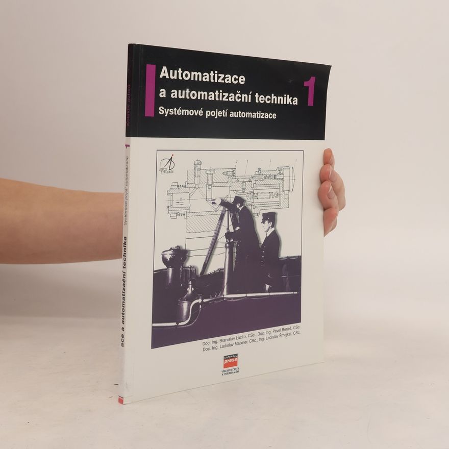 Branislav Lacko Automatizace a automatizační technika. 1, Systémové pojetí automatizace