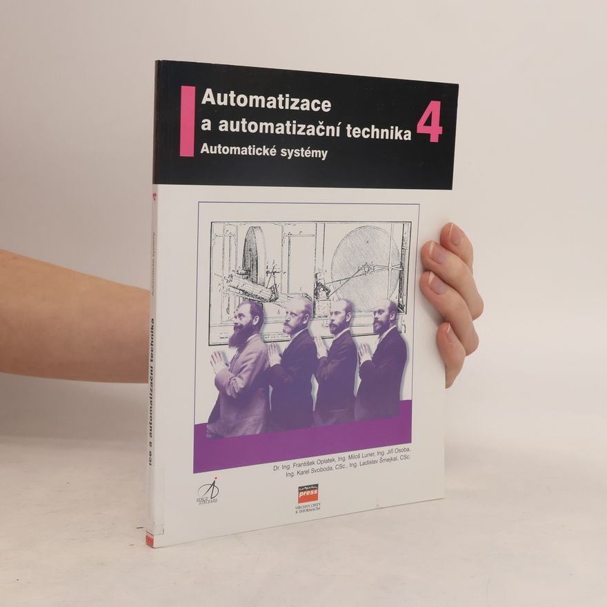 Oplatek František Automatizace a automatizační technika. 4, Automatické systémy