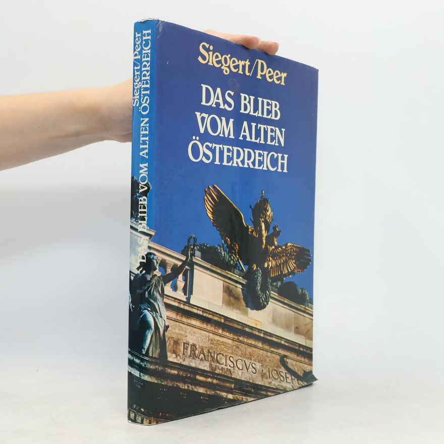 Peer Siegert Das Blieb vom alten Österreich