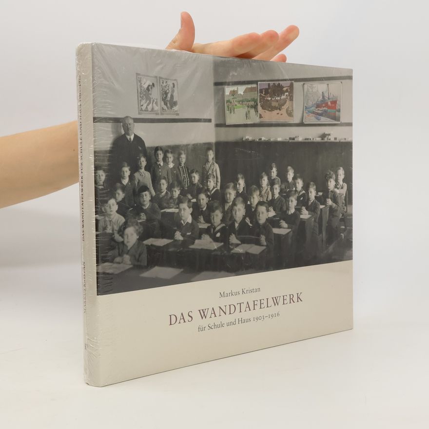 Markus Kristan Das Wandtafelwerk für Schule und Haus