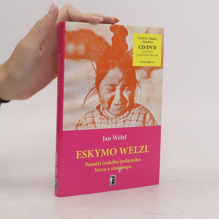 Jan Eskymo Welzl Eskymo Welzl - Paměti českého polárníka a zlatokopa
