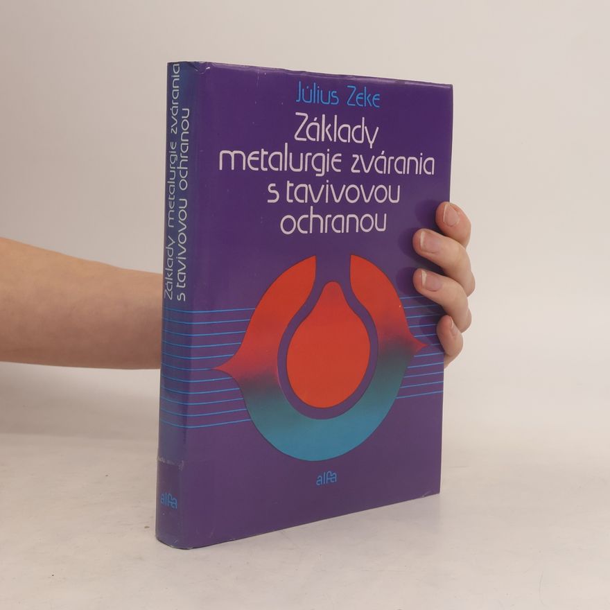Július Zeke Základy metalurgie zvárania s tavivovou ochranou