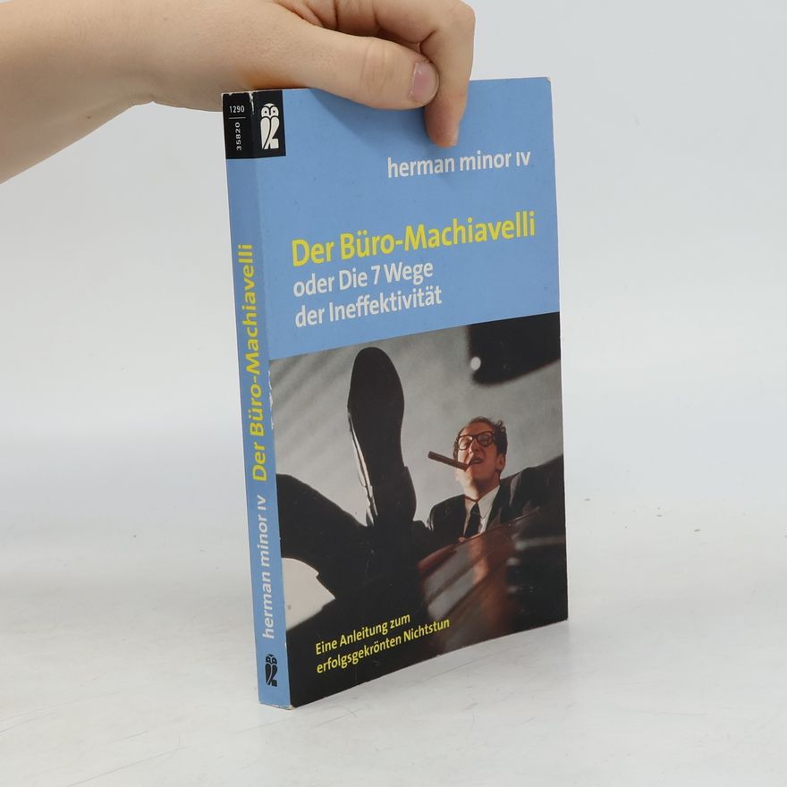 Herman Minor Der Büro-Machiavelli oder die 7 Wege der Ineffektivität
