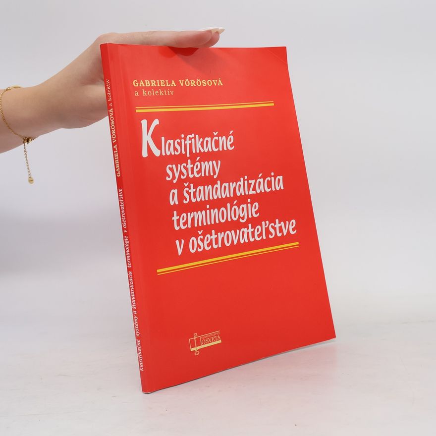 Gabriela Vörösová Klasifikačné systémy a štandardizácia terminológie v ošetrovateľstve