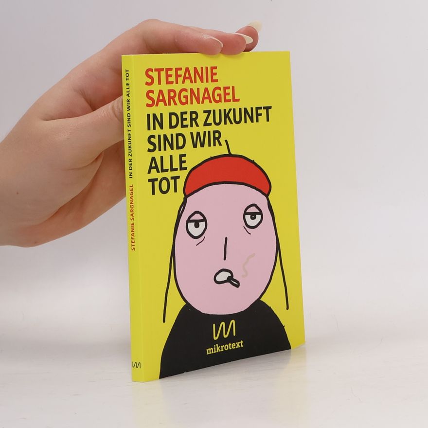 Stefanie Sargnagel In der Zukunft sind wir alle tot