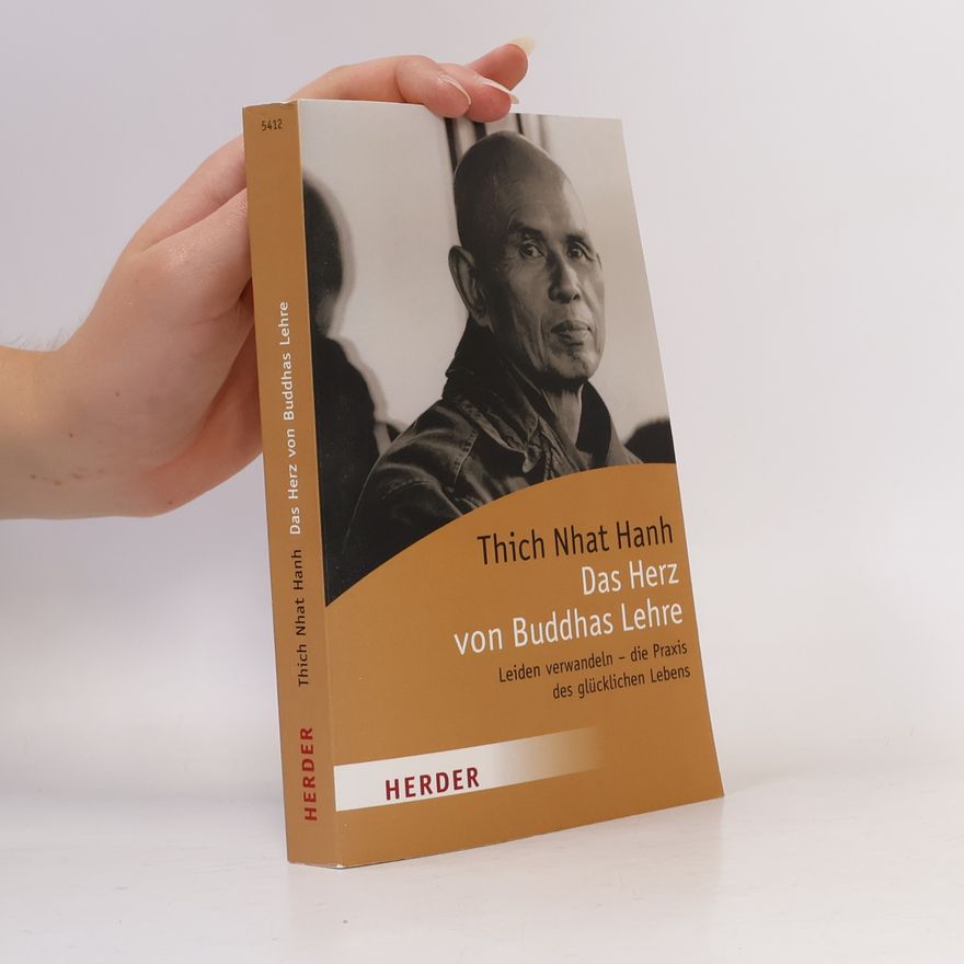 Thích Nhất Hạnh Das Herz von Buddhas Lehre