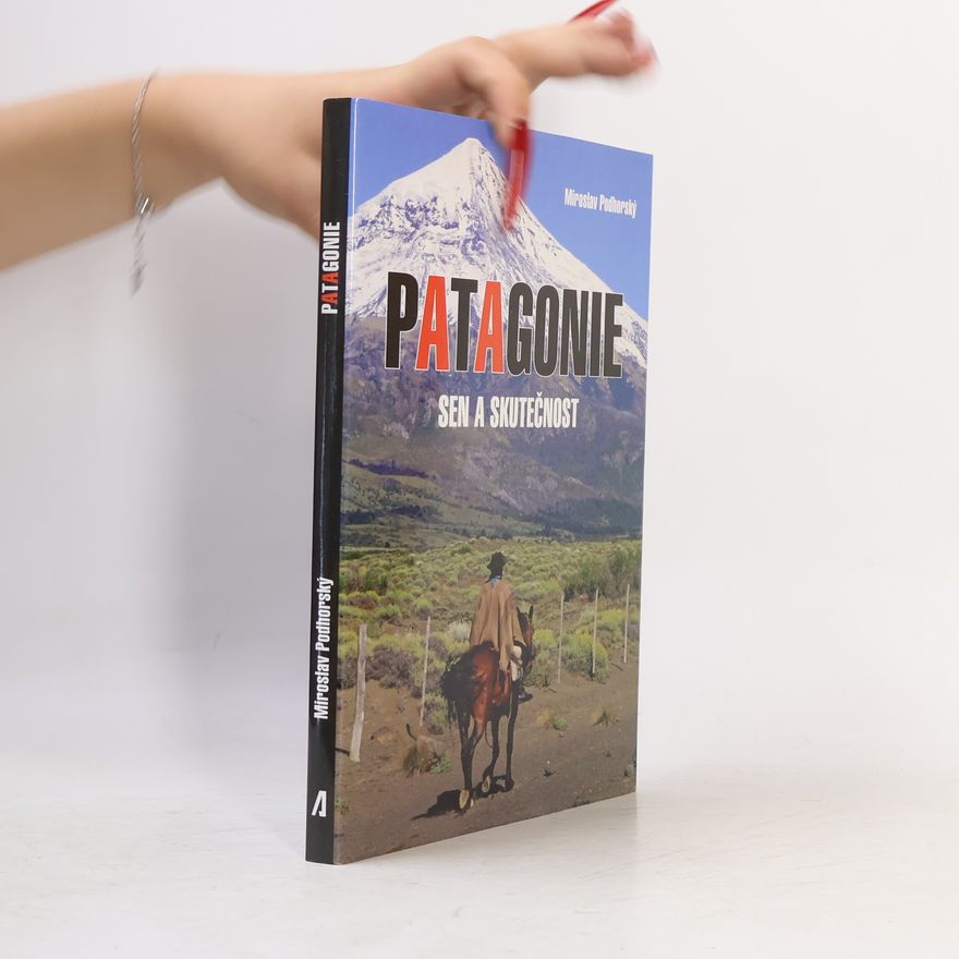 Miroslav Podhorský Patagonie - sen a skutečnost
