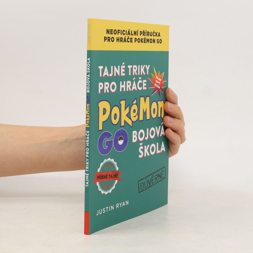 Justin Ryan Tajné triky pro hráče Pokémon GO: Bojová škola