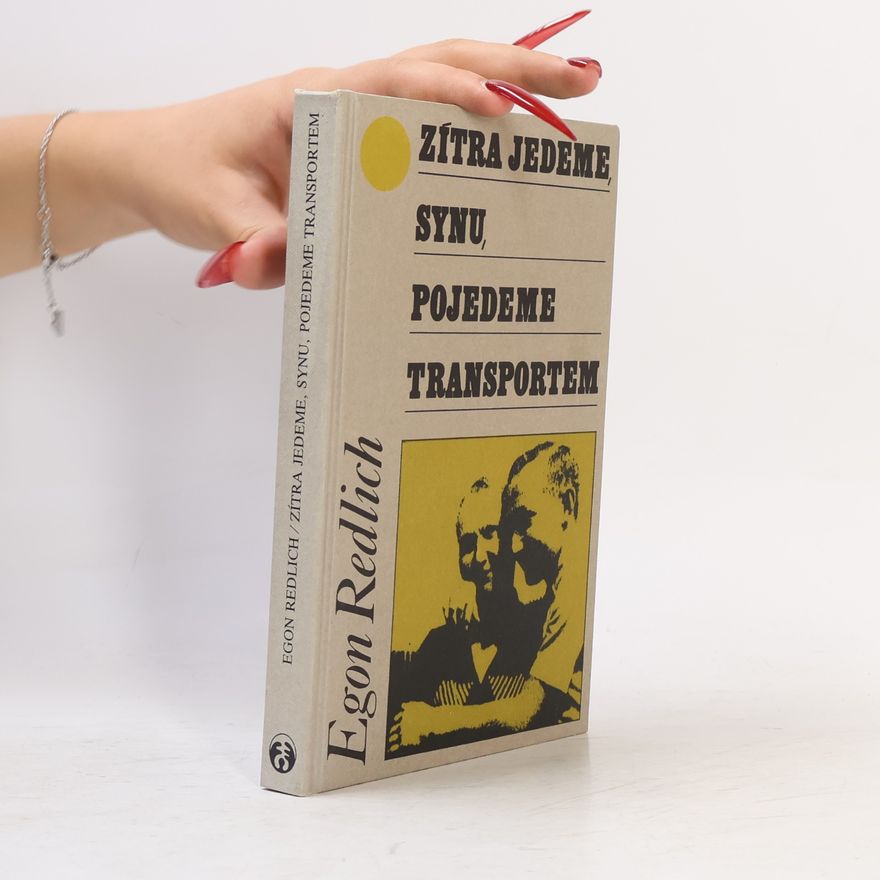 Egon Redlich Zítra jedeme, synu, pojedeme transportem