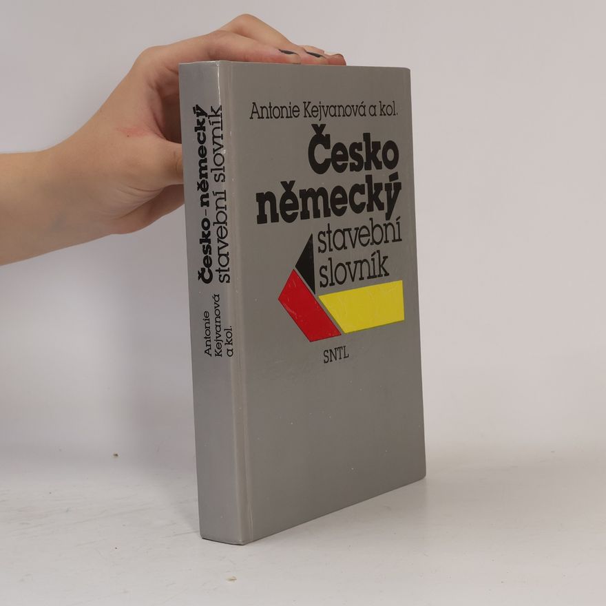 Antonie Kejvanová Česko-německý stavební slovník : Tschechisch-deutsches Bauwörterbuch : Vysokošk. příručka pro stavební fakulty a fakulty architektury