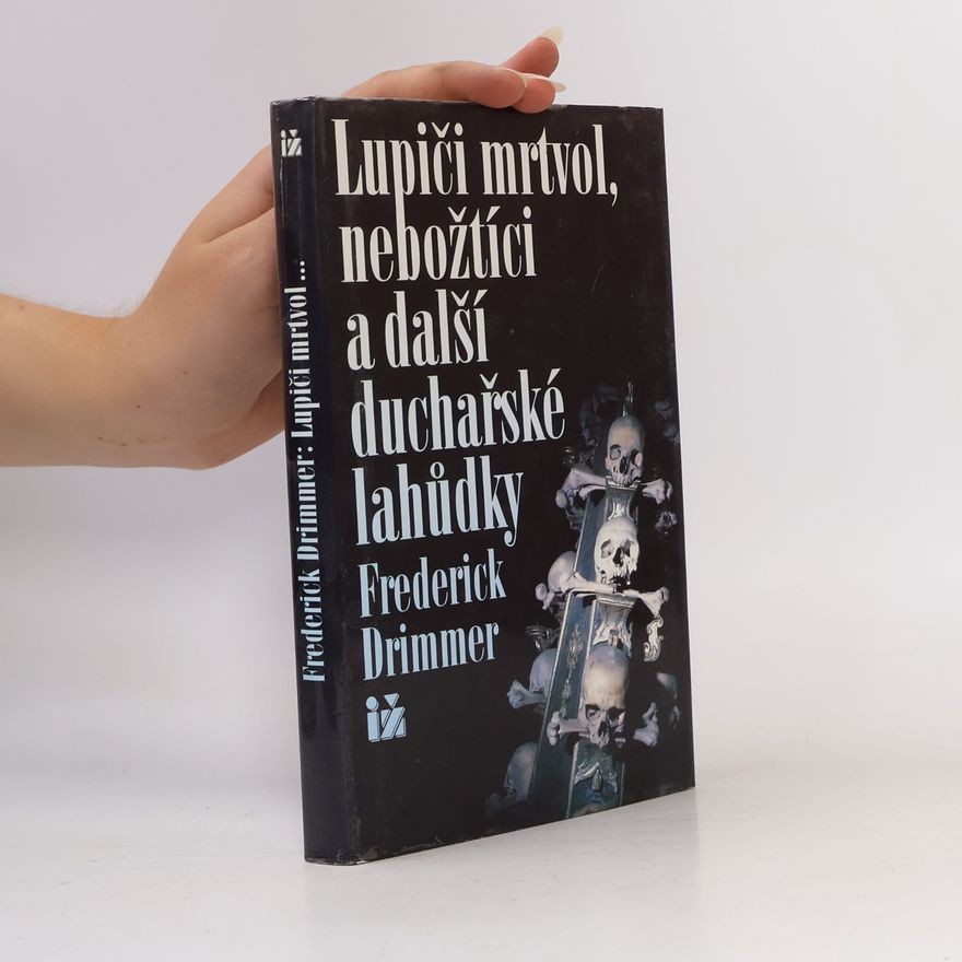 Frederick Drimmer Lupiči mrtvol, nebožtíci a další duchařské lahůdky