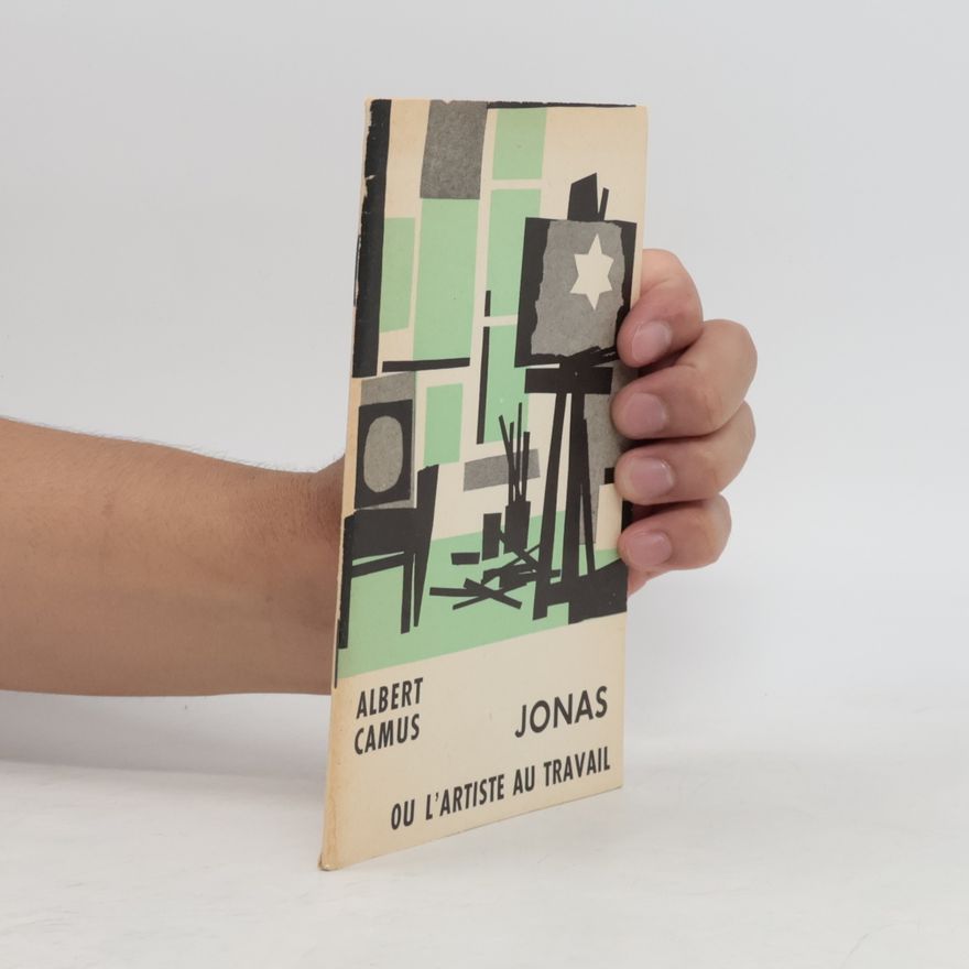 Albert Camus Jonas ou l’artiste au travail