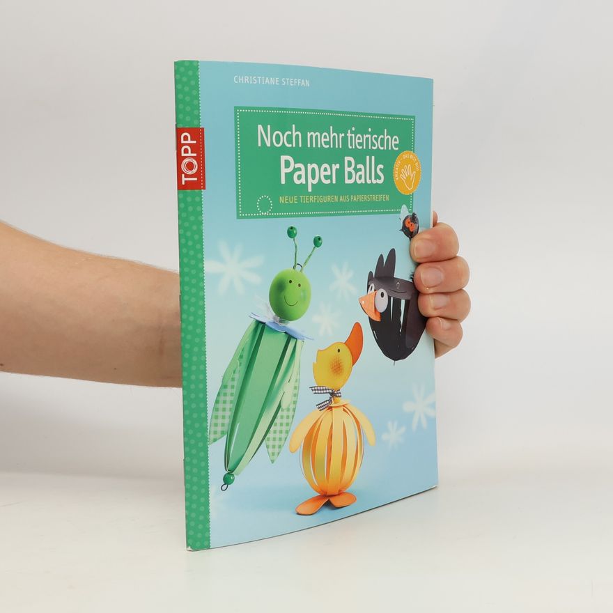 Christiane Steffan kreativ.kompakt.: Noch mehr tierische Paper Balls
