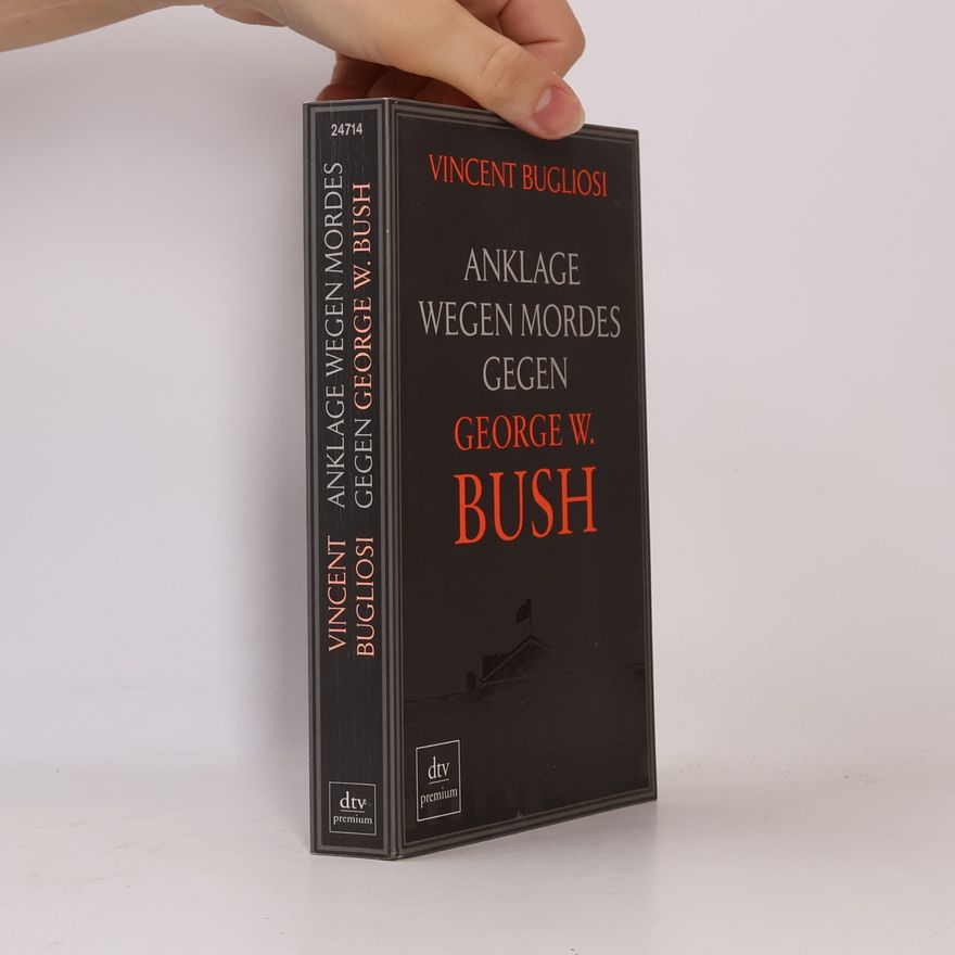 Vincent Bugliosi Anklage wegen Mordes gegen George W. Bush