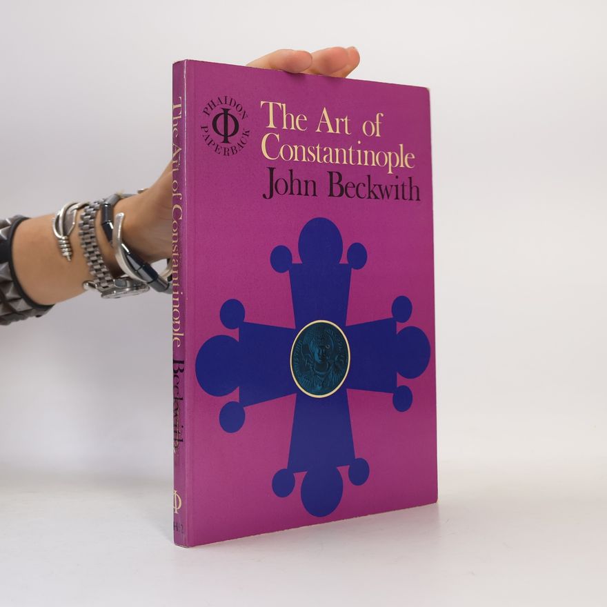 John Beckwith The art of Constantinople