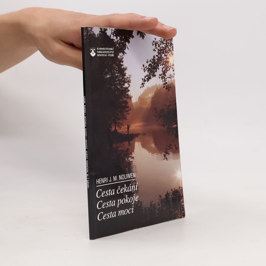 Henri J. M. Nouwen Cesta čekání, Cesta pokoje, Cesta moci