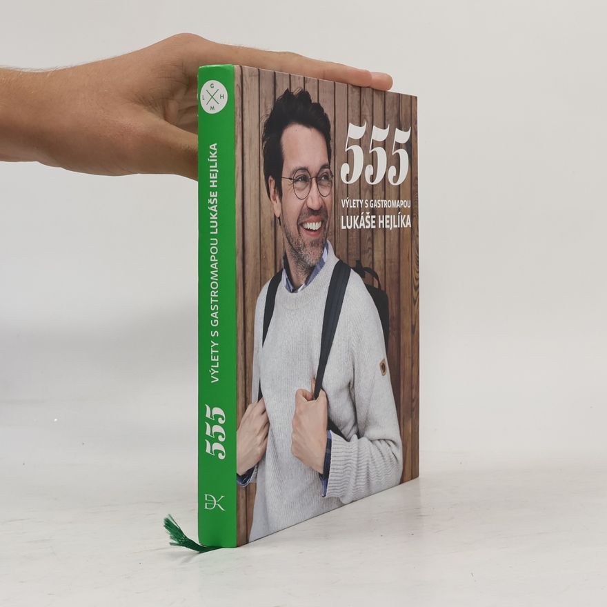Lukáš Hejlík 555. Výlety s gastromapou Lukáše Hejlíka