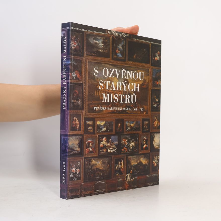 Hana Seifertová S ozvěnou starých mistrů. Pražská kabinetní malba 1690-1750
