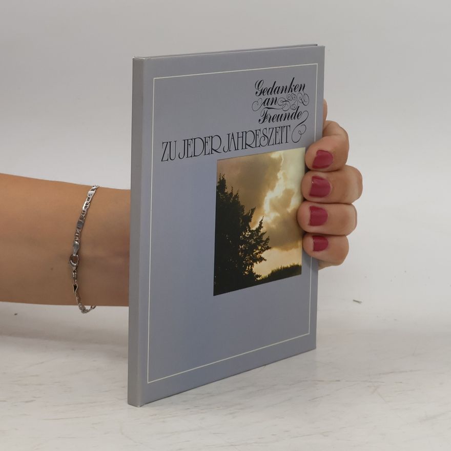 Autorenkollektiv Gedanken an Freunde. Zu jeder Jahreszeit