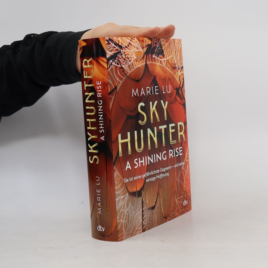 Marie Lu Skyhunter. A Shining Rise
