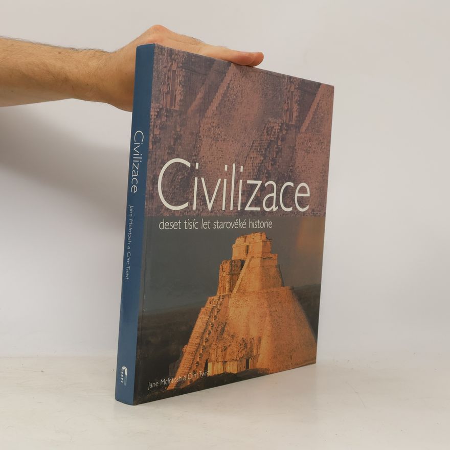Clint Twist Civilizace: Deset tisíc let starověké historie