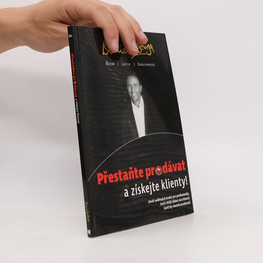 Bernie De Souza Přestaňte prodávat a získejte klienty!