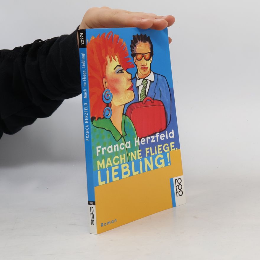 Franca Herzfeld Mach 'ne Fliege, Liebling!. Roman