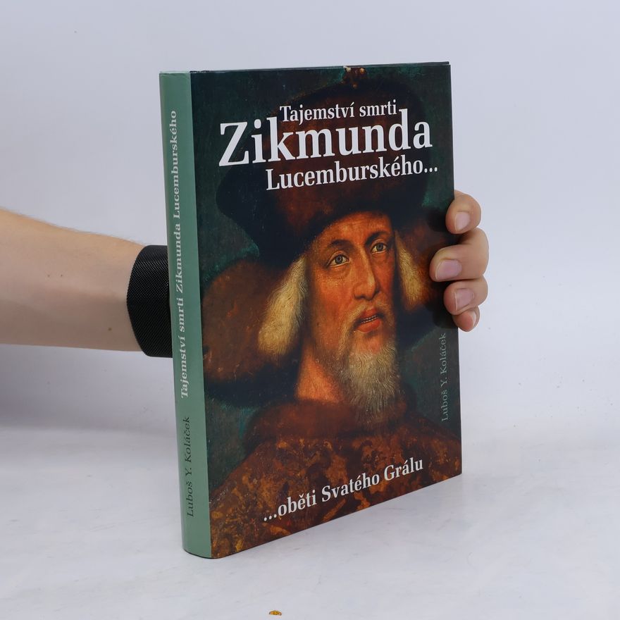 Luboš Y. Koláček Tajemství smrti Zikmunda Lucemburského