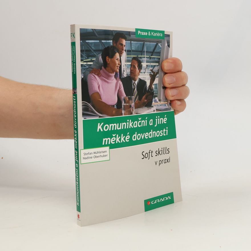 Nadine Oberhuber Komunikační a jiné měkké dovednosti: Soft skills v praxi