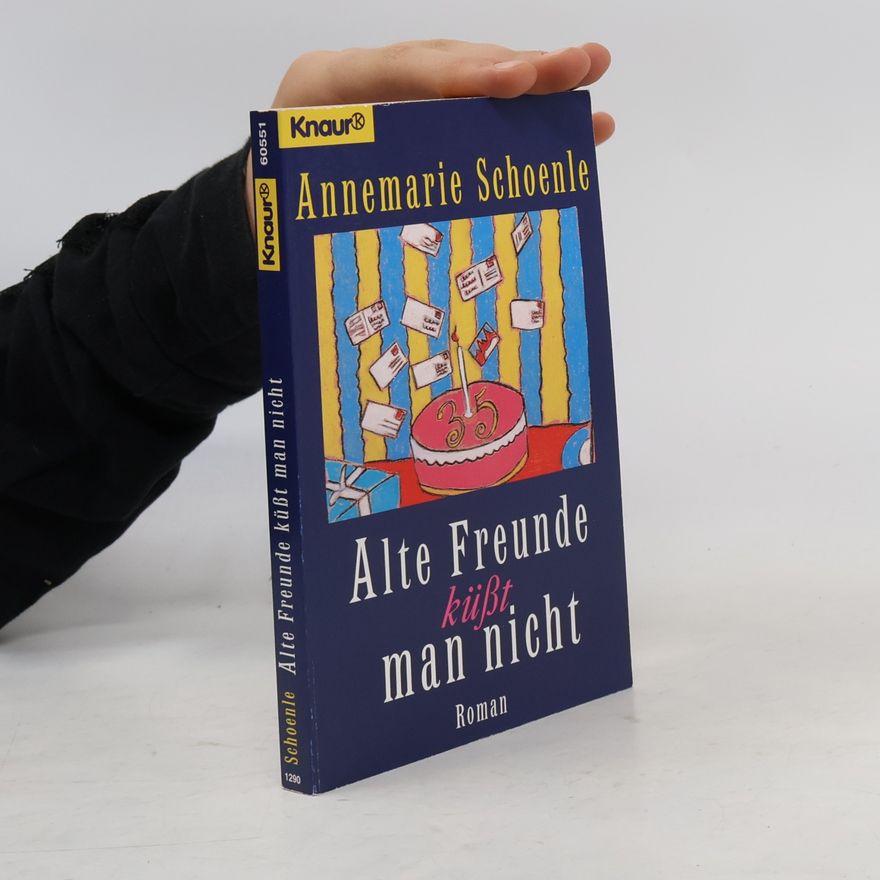 Annemarie Schoenle Alte Freunde küsst man nicht