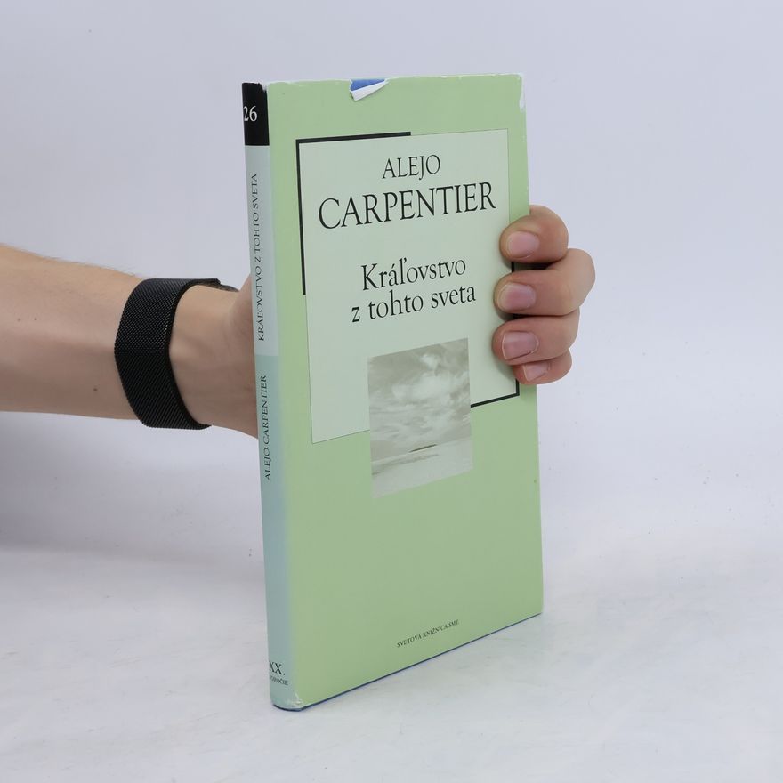 Alejo Carpentier Kráľovstvo z tohto sveta