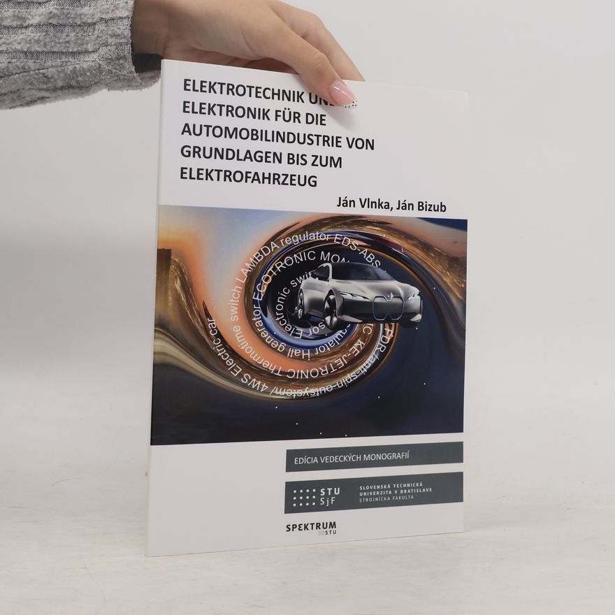 Ján Vinka Elektrotechnik und Elektronik für die Automobilindustrie von Grundlagen bis zum Elektrofahrzeug