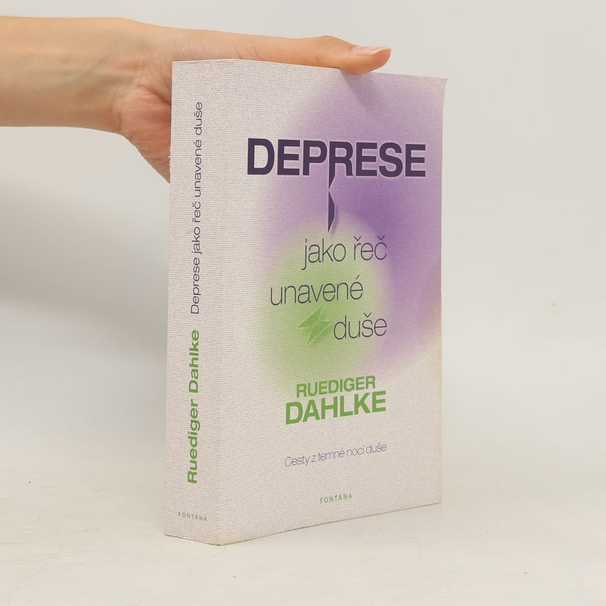 Ruediger Dahlke Deprese jako řeč unavené duše: Cesty z temné noci duše
