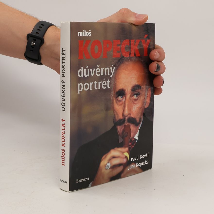 Pavel Kovář Miloš Kopecký. Důvěrný portrét