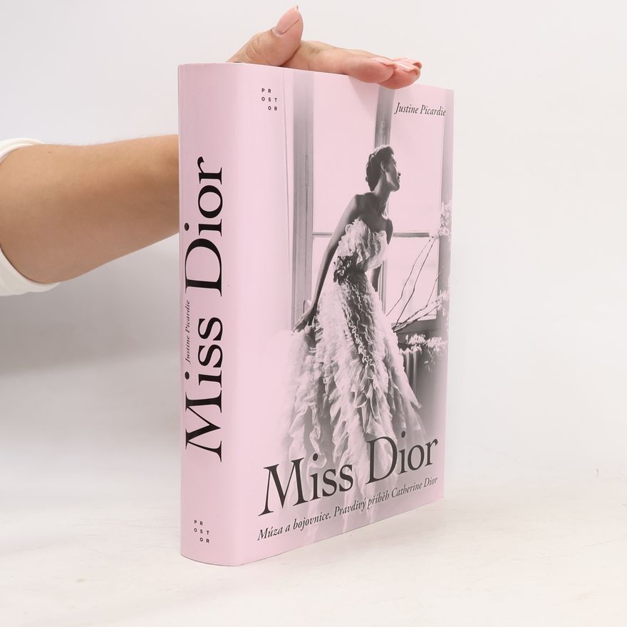 Justine Picardie Miss Dior : múza a bojovnice : pravdivý příběh Catherine Dior