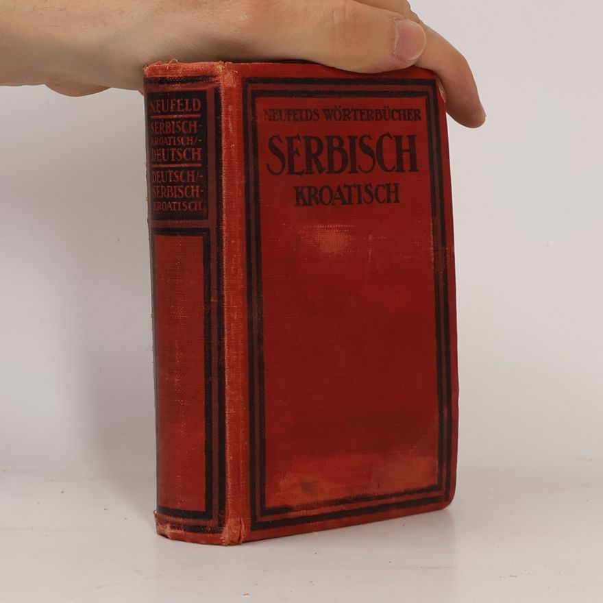 Kolektiv autorů Neufelds Wörterbücher. Serbisch-Kroatisch-Deutsch. Deutsch.Serbisch-Kroatisch
