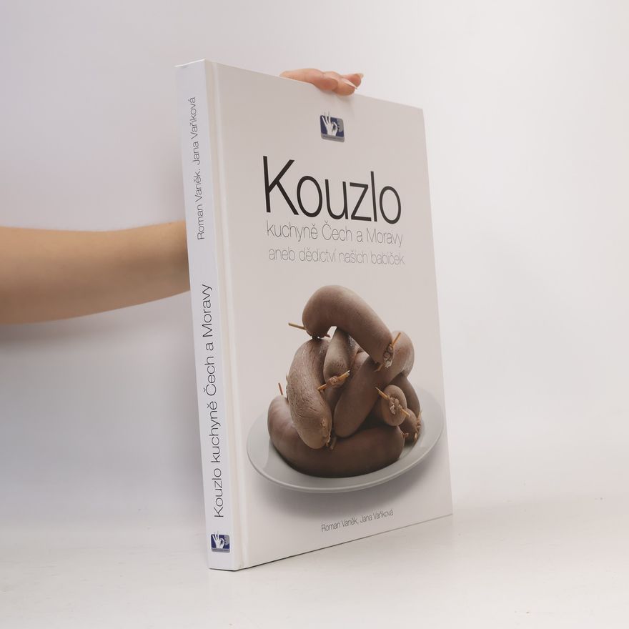 Jana Vaňková Kouzlo kuchyně Čech a Moravy, aneb, dědictví našich babiček