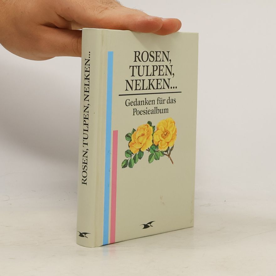 Autorenkollektiv Rosen, Tulpen, Nelken... Gedanken für das Poesiealbum