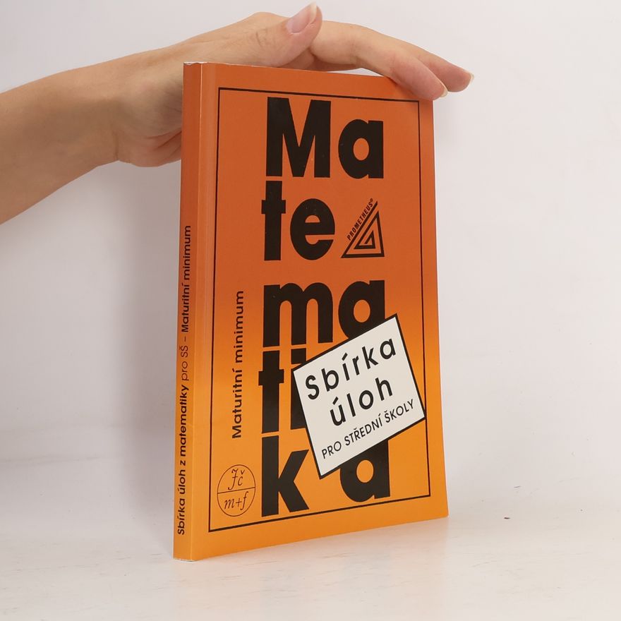 Josef Kubát Sbírka úloh z matematiky pro střední školy. Maturitní minimum