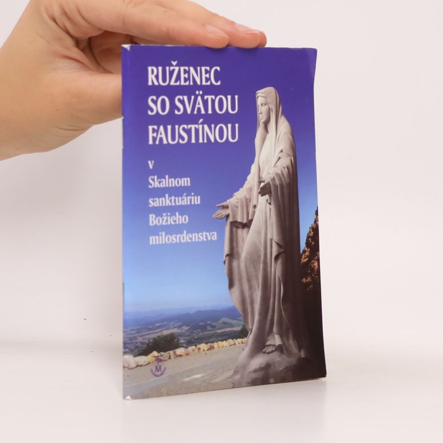 Various authors Ruženec so svätou Faustínou v Skalnom sanktuáriu Božieho milosrdenstva