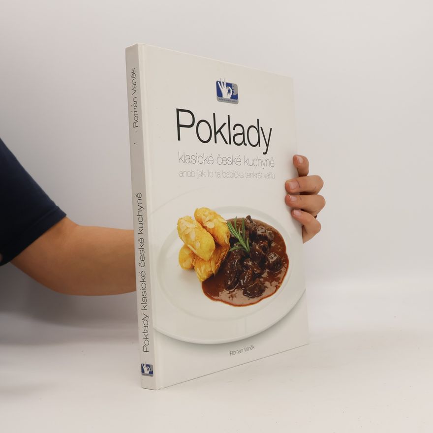 Roman Vaněk Poklady klasické české kuchyně, aneb, Jak to ta babička tenkrát vařila