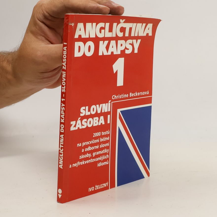 Christine Beckers Angličtina do kapsy 1. Základní slovní zásoba I